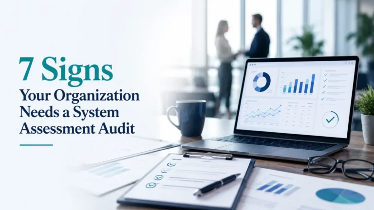 7 Signs Your Organization Needs a System Assessment Audit